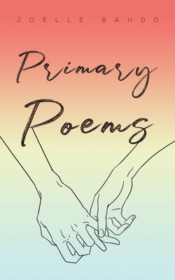 Primary Poems by Bahdo, Joelle