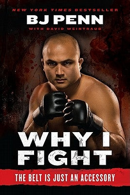 Why I Fight: The Belt Is Just an Accessory by Penn, Jay Dee B. J.