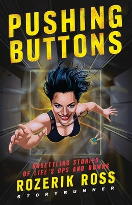 Pushing Buttons: Unsettling Stories of Life's Ups and Downs by Ross, Rozerik