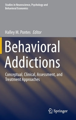 Behavioral Addictions: Conceptual, Clinical, Assessment, and Treatment Approaches by Pontes, Halley M.