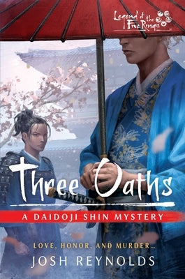 Three Oaths: Legend of the Five Rings: A Daidoji Shin Mystery by Reynolds, Josh