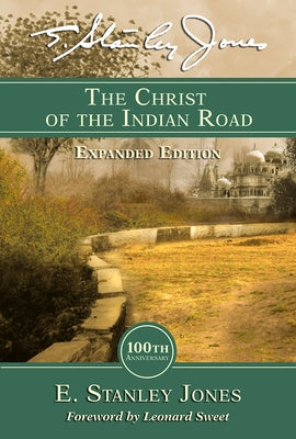 The Christ of the Indian Road by E Stanley Jones