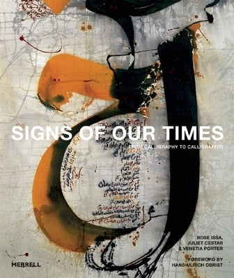 Signs of Our Times: From Calligraphy to Calligraffiti by Issa, Rose