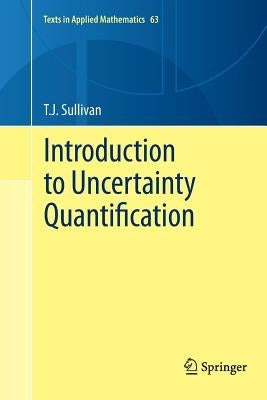 Introduction to Uncertainty Quantification by Sullivan, T. J.