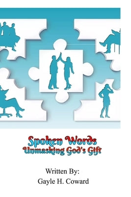 Spoken Words: Unmasking God's Gift by Coward, Gayle H.