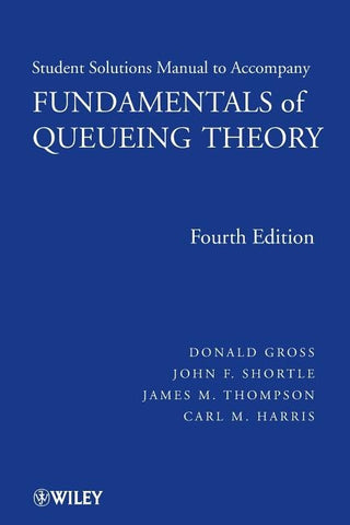 Fundamentals of Queueing Theory, Solutions Manual by Gross, Donald