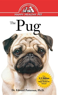 The Pug: An Owner's Guide to a Happy Healthy Pet by Patterson, Edward