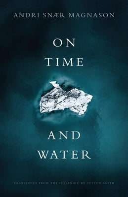 On Time and Water by Magnason, Andri Sn?r