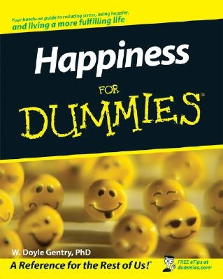 Happiness for Dummies by Gentry, W. Doyle