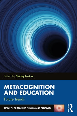 Metacognition and Education: Future Trends by Larkin, Shirley