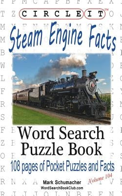 Circle It, Steam Engine / Locomotive Facts, Word Search, Puzzle Book by Lowry Global Media LLC