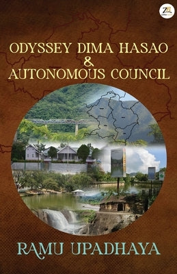 Odyssey Dima Hasao & Autonomous Council by Upadhaya, Ramu