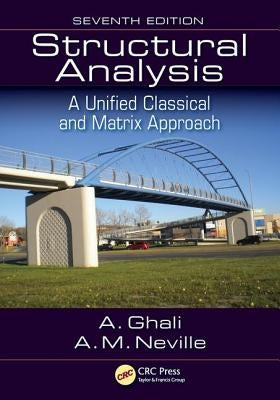 Structural Analysis: A Unified Classical and Matrix Approach, Seventh Edition by Ghali, Amin