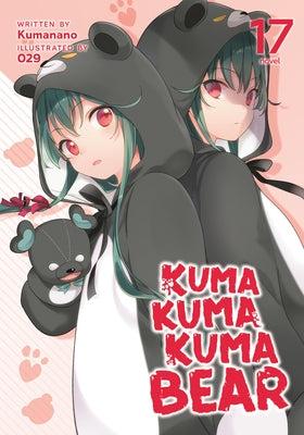 Kuma Kuma Kuma Bear (Light Novel) Vol. 17 by Kumanano