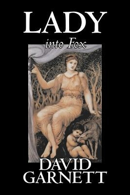 Lady into Fox by David Garnett, Fiction, Fantasy & Magic, Classics, Action & Adventure by Garnett, David