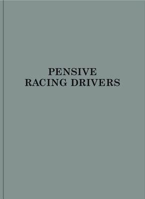 Max Kueng: Pensive Racing Drivers by Kueng, Max