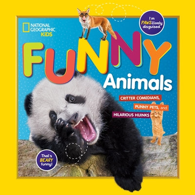 National Geographic Kids Funny Animals: Critter Comedians, Punny Pets, and Hilarious Hijinks by Kids, National Geographic