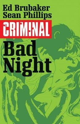 Criminal Volume 4: Bad Night by Brubaker, Ed