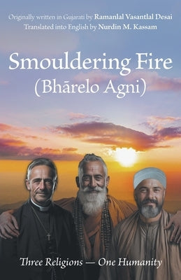 Smouldering Fire: Three Religions - One Humanity by Kassam, Nurdin M.