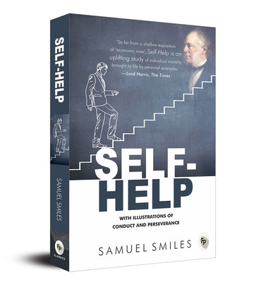 Self-Help: With Illustrations of Conduct and Perseverance by Smiles, Samuel