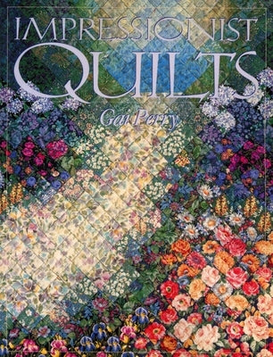 Impressionist Quilts by Perry, Gail