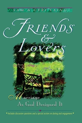 Friends and Lovers (New): Marriage As God Designed It by Laing, Sam And Geri