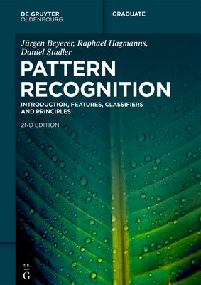 Pattern Recognition: Introduction, Features, Classifiers and Principles by Beyerer, JÃ¼rgen