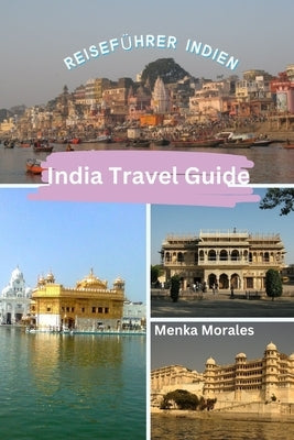 India Travel Guide: Reisef?hrer Indien by Morales, Menka