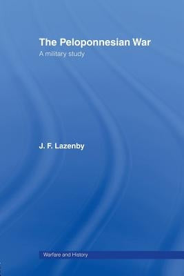 The Peloponnesian War by Lazenby, Professor J. F.