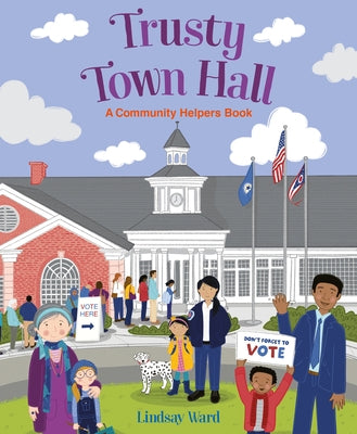 Trusty Town Hall: A Community Helper's Book by Ward, Lindsay