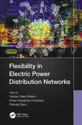 Flexibility in Electric Power Distribution Networks by Alhelou, Hassan Haes