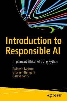 Introduction to Responsible AI: Implement Ethical AI Using Python by Manure, Avinash