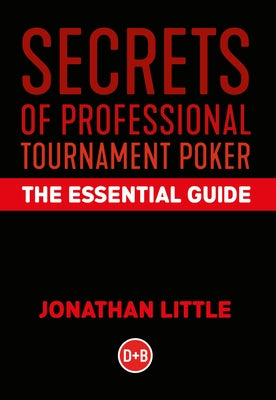 Secrets of Professional Tournament Poker: The Essential Guide by Little, Jonathan