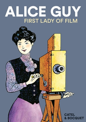 Alice Guy: First Lady of Film by Bocquet, JosÃ©-Louis