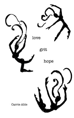 Love Grit Hope by Able, Carrie