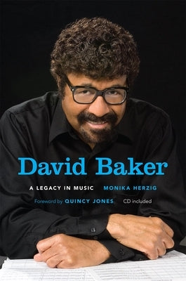 David Baker: A Legacy in Music [With online content] [With CD (Audio)] by Herzig, Monika