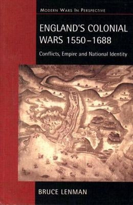 England's Colonial Wars 1550-1688: Conflicts, Empire and National Identity by Lenman, Bruce