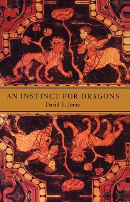 An Instinct for Dragons by Jones, David E.