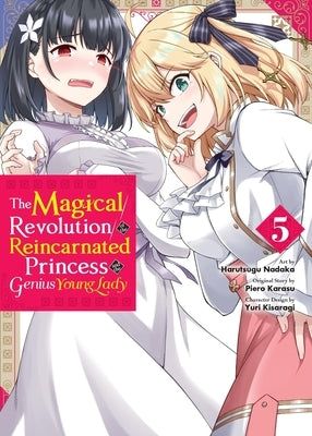 The Magical Revolution of the Reincarnated Princess and the Genius Young Lady, Vol. 5 (Manga) by Karasu, Piero