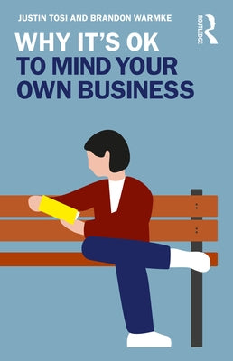 Why It's OK to Mind Your Own Business by Tosi, Justin