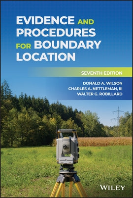 Evidence and Procedures for Boundary Location by Wilson, Donald A.