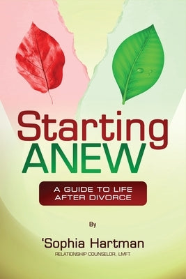 Starting Anew: A Guide to Life After Divorce by Hartman, Sophia