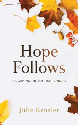 Hope Follows by Kenzler, Julie