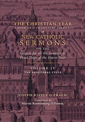 The Christian Year: Vol. 4 (The Sanctoral Cycle I) by Rivius, Joseph