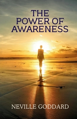 The Power of Awareness by Goddard, Neville