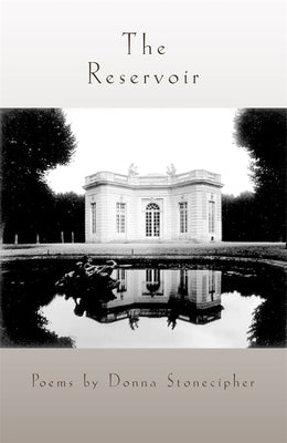 The Reservoir: Poems by Stonecipher, Donna