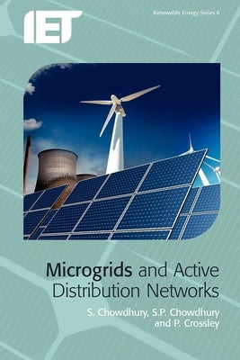 Microgrids and Active Distribution Networks by Chowdhury, S.