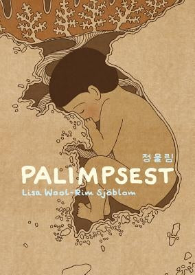 Palimpsest: Documents from a Korean Adoption by SjÃ¶blom, Lisa Wool-Rim