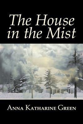 The House in the Mist by Anna Katharine Green, Fiction, Thrillers, Mystery & Detective, Literary by Green, Anna Katharine