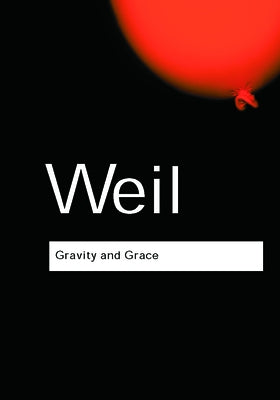 Gravity and Grace by Weil, Simone